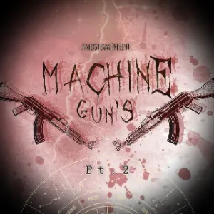 MACHINE GUN'S PT.2